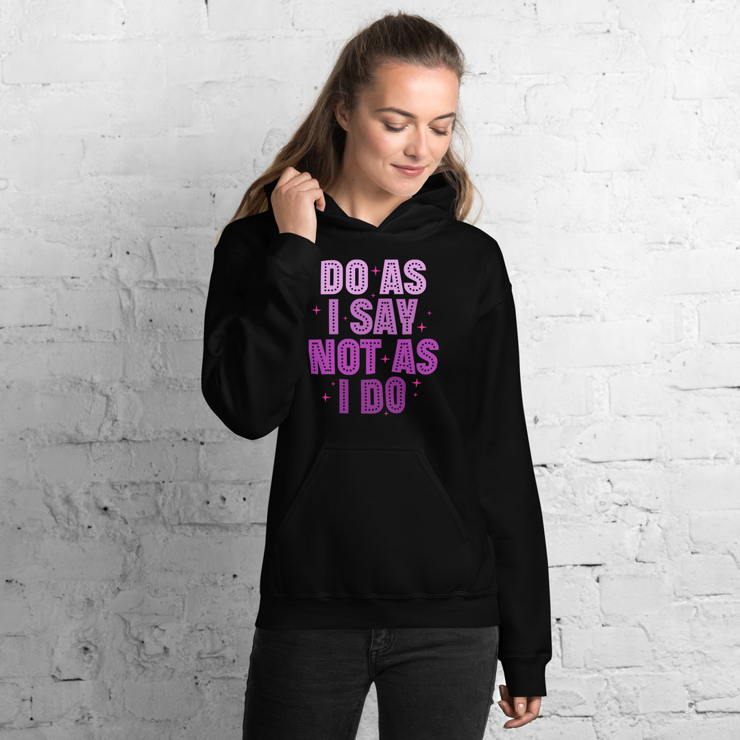 Do As I Say Not As I Do Hoodie