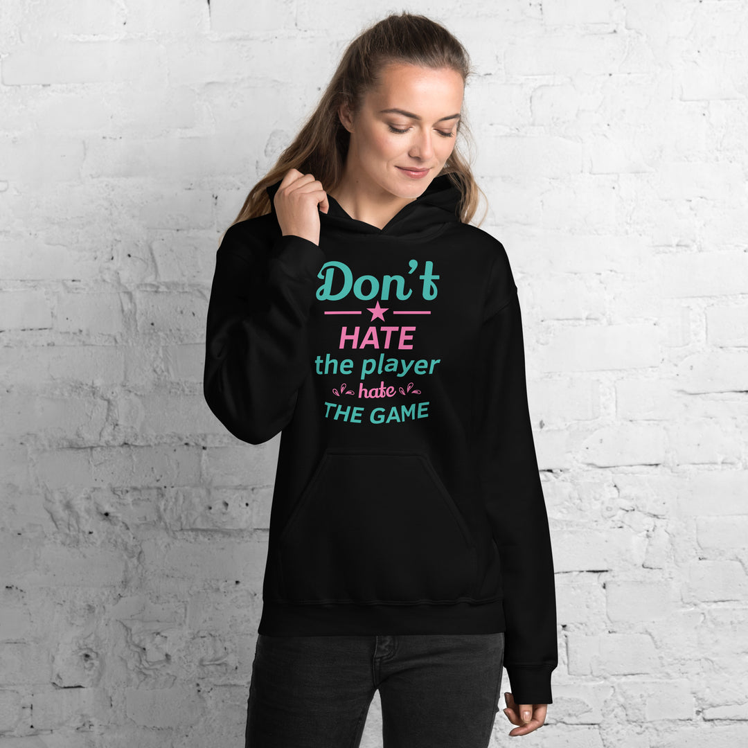 Don't Hate The Player Hate The Game Hoodie