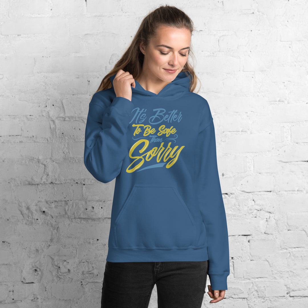 It's Better to Be Safe Than Sorry Hoodie