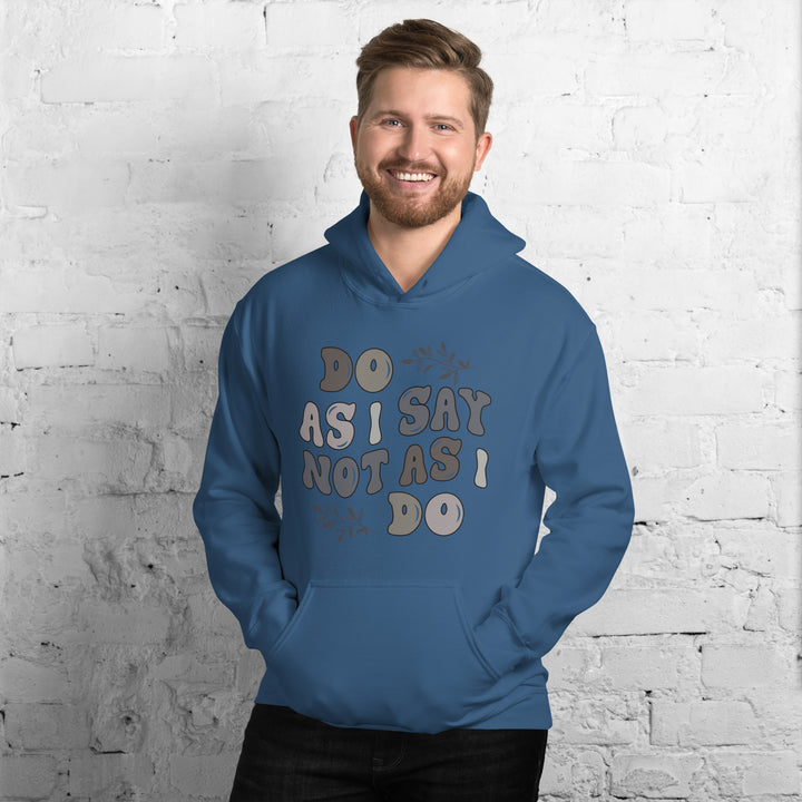 Do As I Say Not As I Do Hoodie