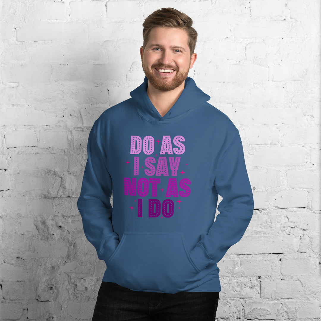 Do As I Say Not As I Do Hoodie