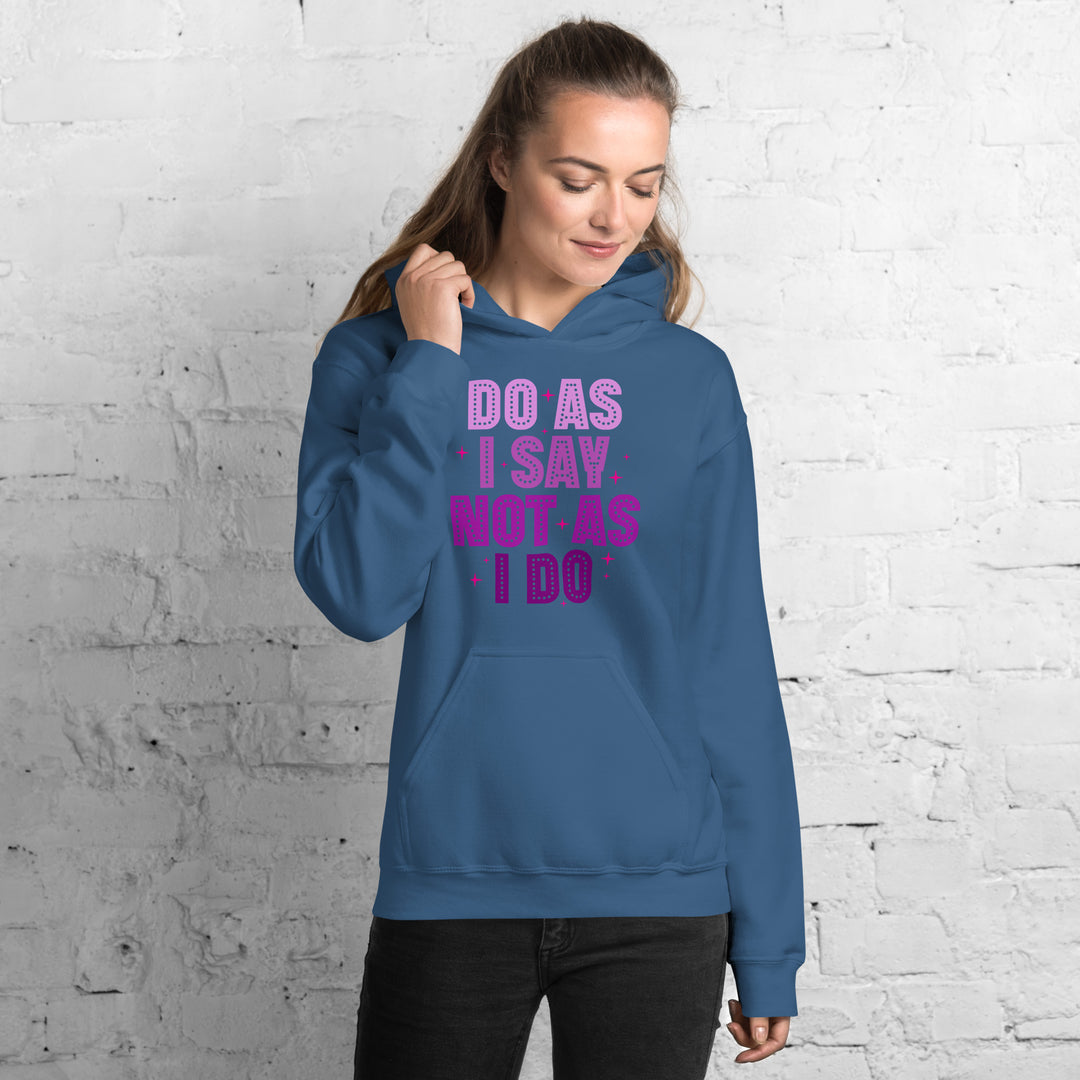 Do As I Say Not As I Do Hoodie