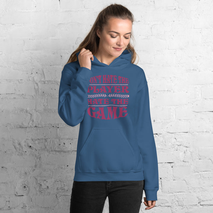 Don't Hate The Player Hate The Game Hoodie