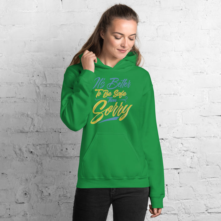 It's Better to Be Safe Than Sorry Hoodie