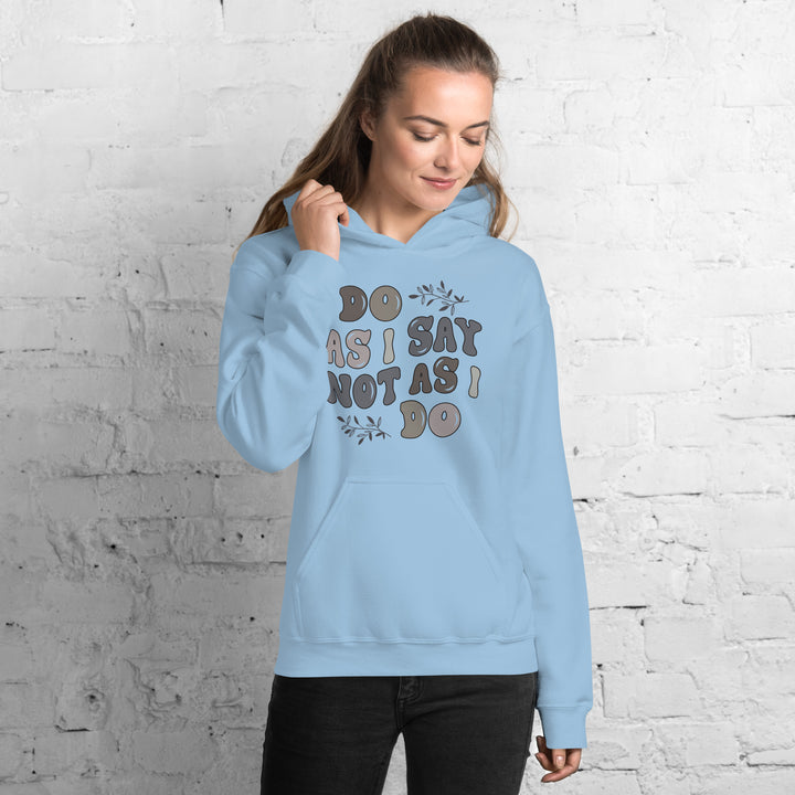 Do As I Say Not As I Do Hoodie