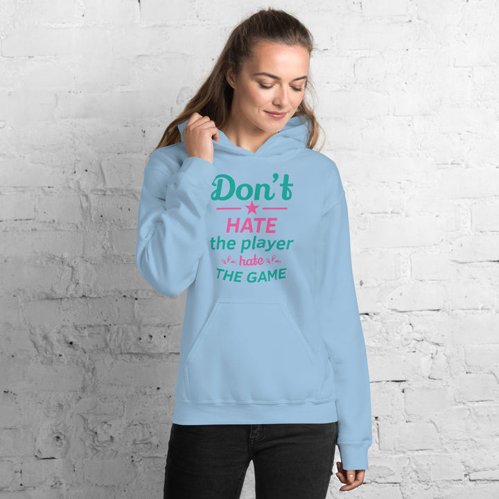 Don't Hate The Player Hate The Game Hoodie