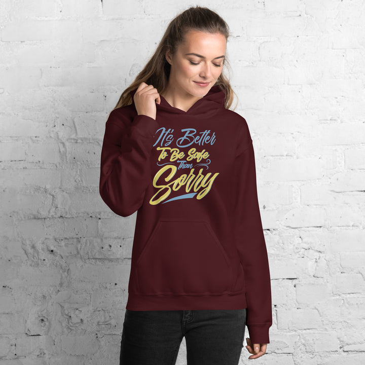 It's Better to Be Safe Than Sorry Hoodie