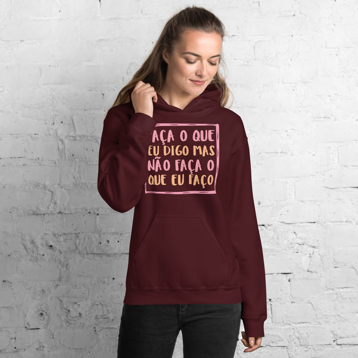 Faça o que eu digo mas não faça o que eu faço Hoodie