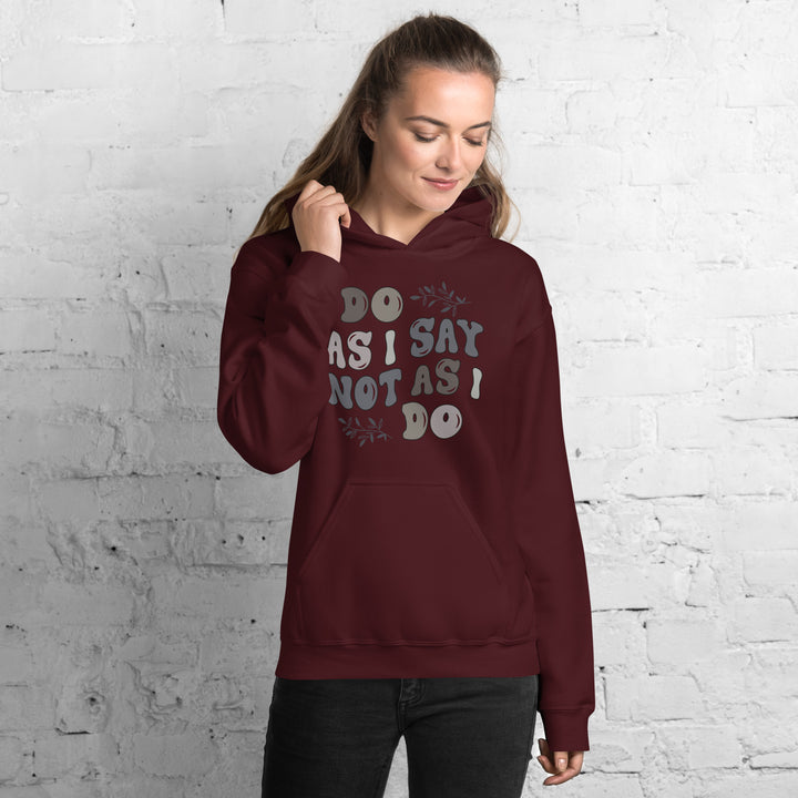 Do As I Say Not As I Do Hoodie