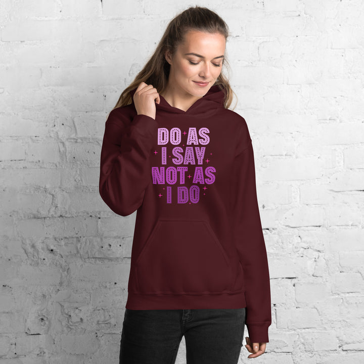 Do As I Say Not As I Do Hoodie