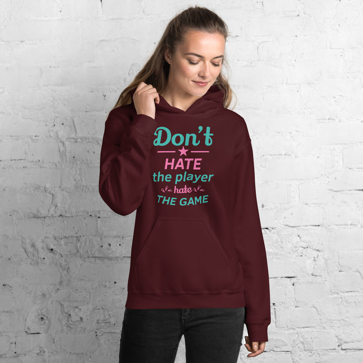 Don't Hate The Player Hate The Game Hoodie