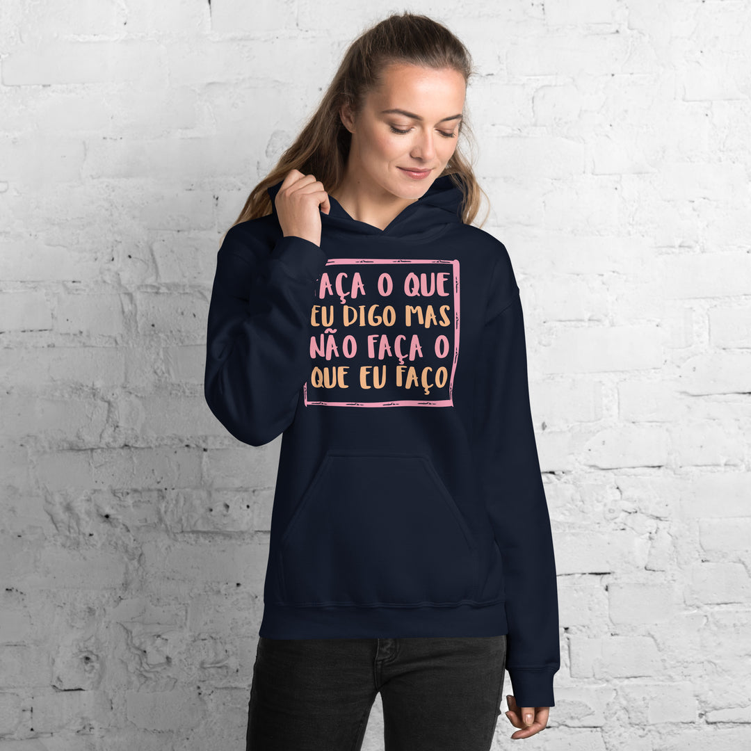 Faça o que eu digo mas não faça o que eu faço Hoodie