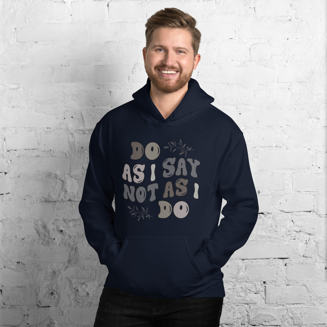 Do As I Say Not As I Do Hoodie