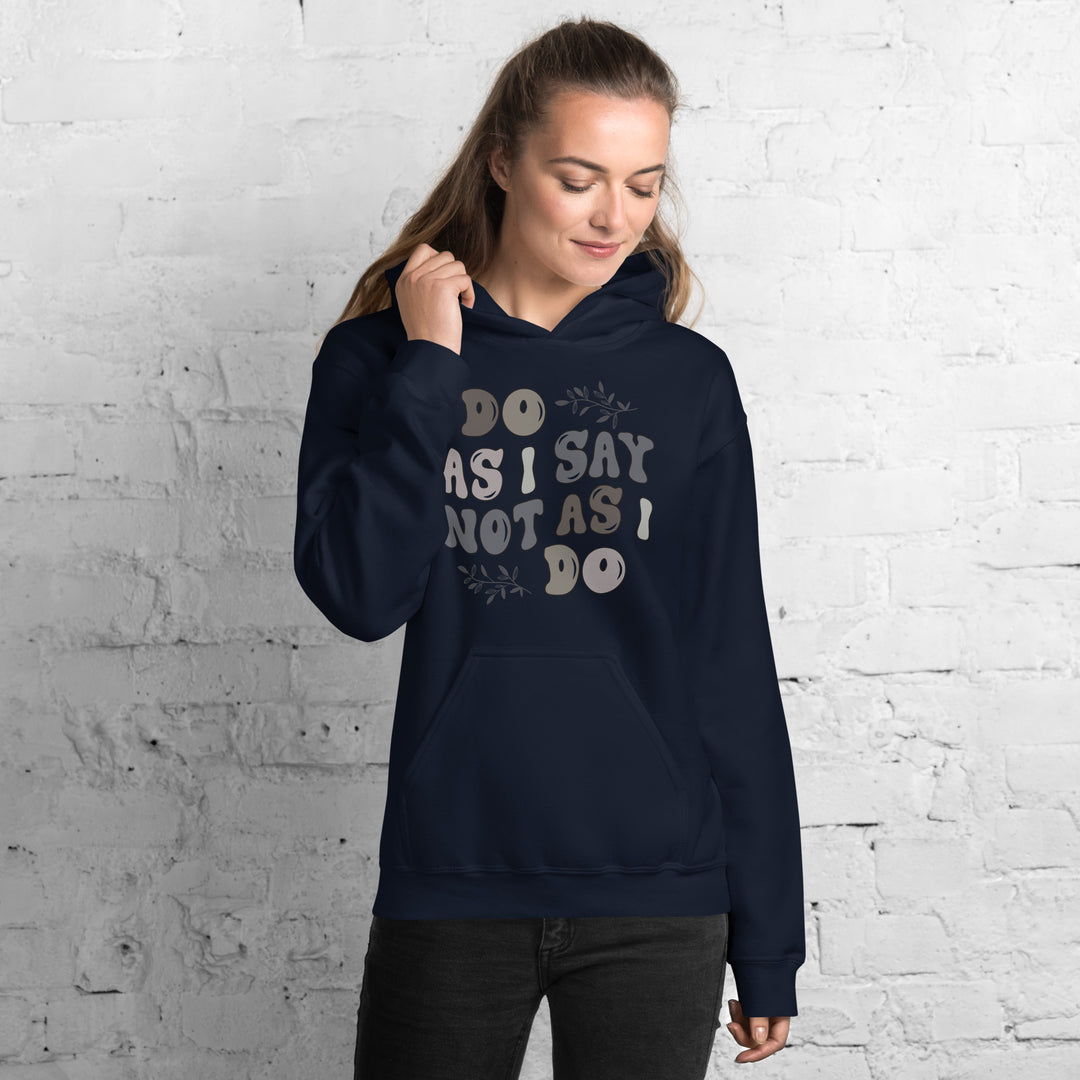 Do As I Say Not As I Do Hoodie