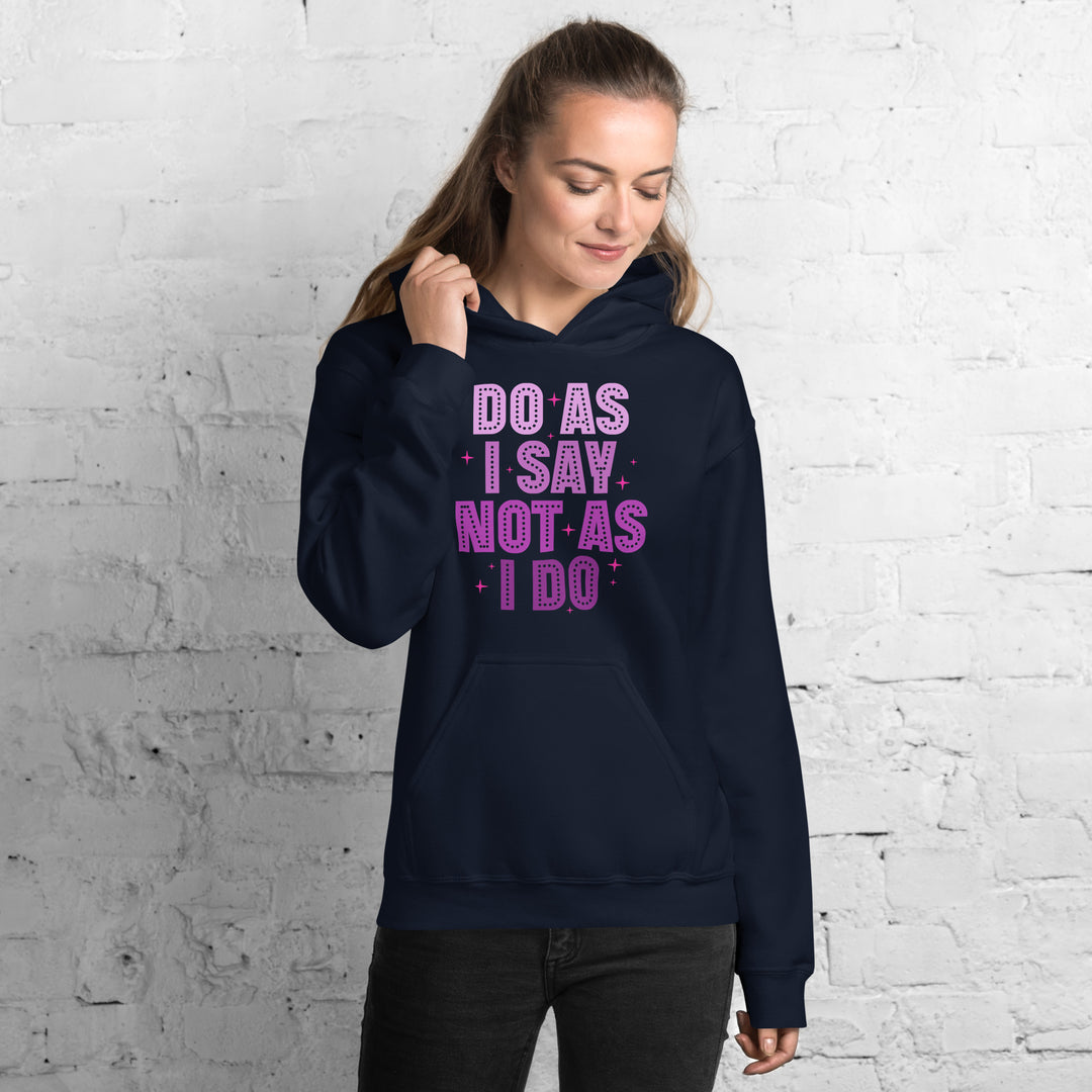 Do As I Say Not As I Do Hoodie