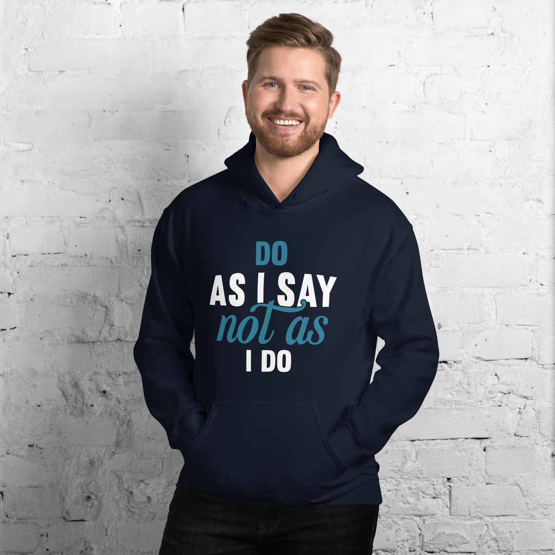 Do As I Say Not As I Do Hoodie