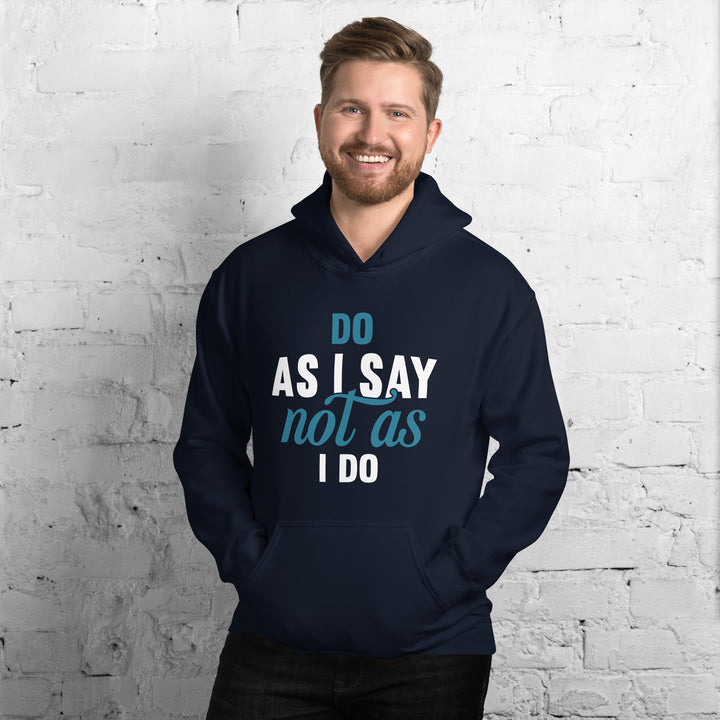 Do As I Say Not As I Do Hoodie