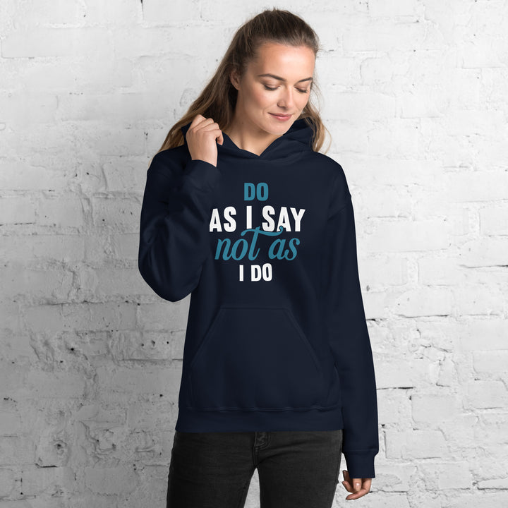 Do As I Say Not As I Do Hoodie