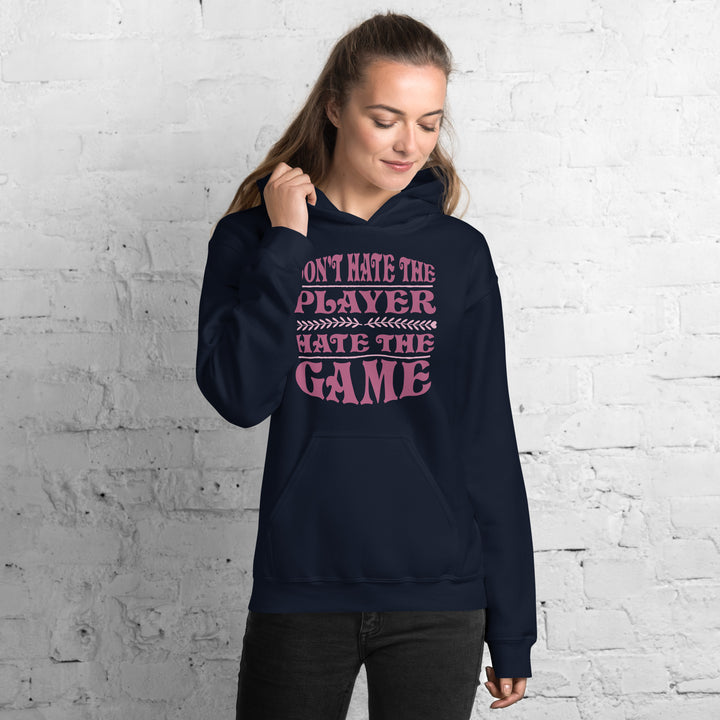 Don't Hate The Player Hate The Game Hoodie