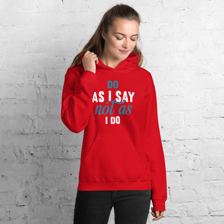 Do As I Say Not As I Do Hoodie