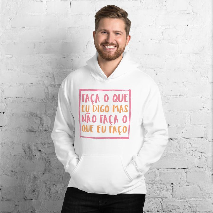 Faça o que eu digo mas não faça o que eu faço Hoodie