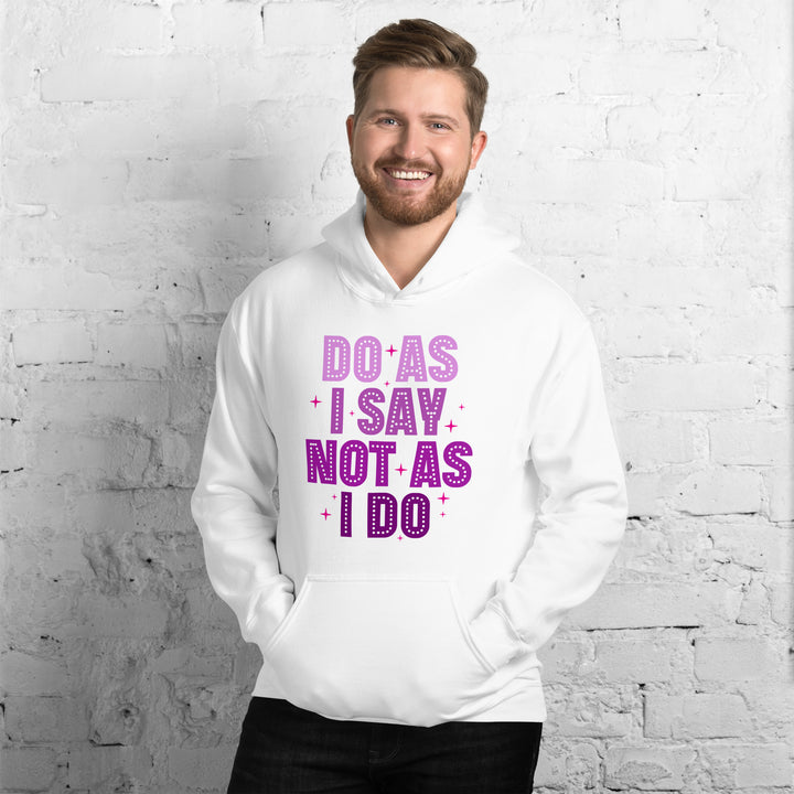 Do As I Say Not As I Do Hoodie