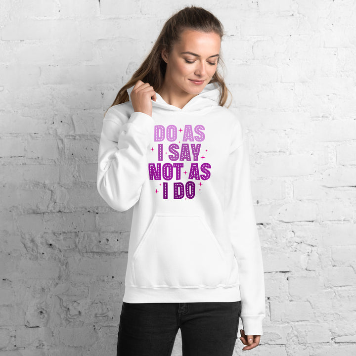 Do As I Say Not As I Do Hoodie