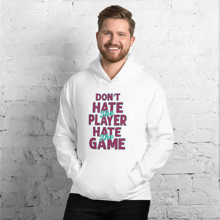 Don't Hate The Player Hate The Game Hoodie