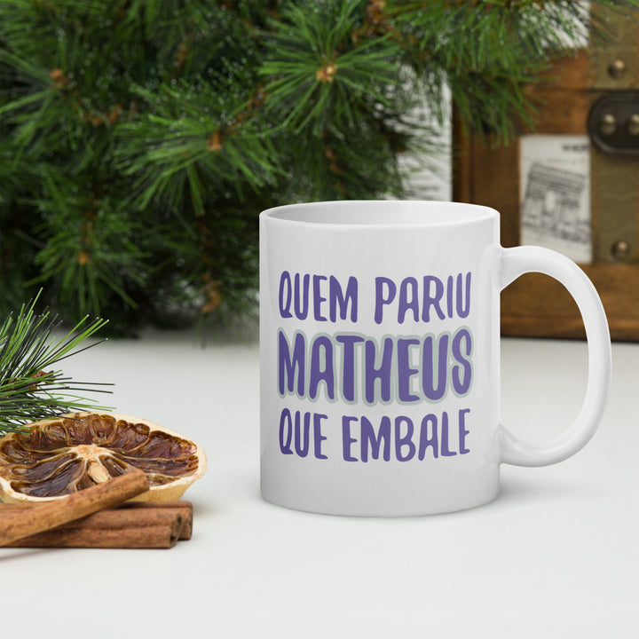 Quem pariu mattheus que embale White glossy mug