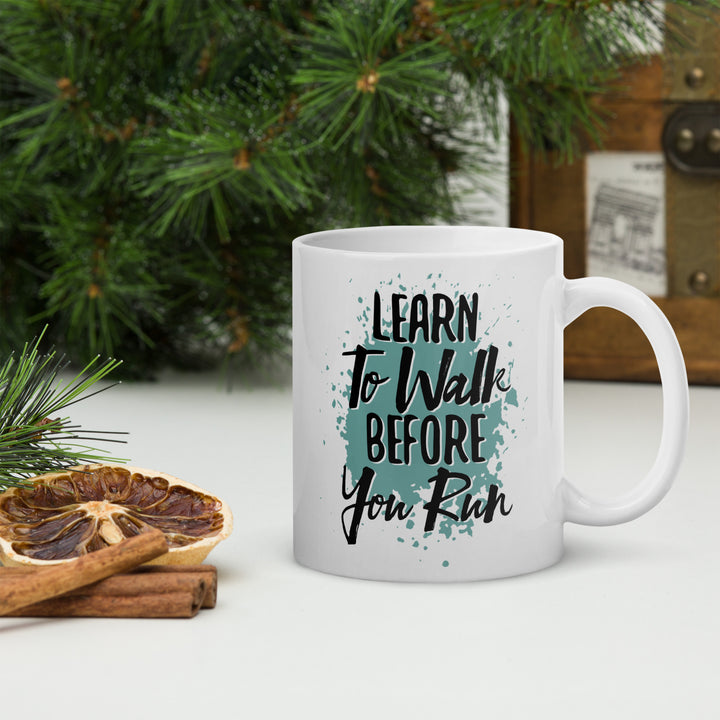 Learn To Walk Before You Run White glossy mug