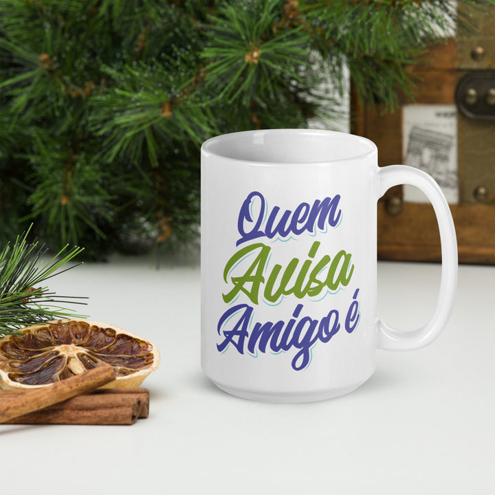 Quem avisa amigo é White glossy mug