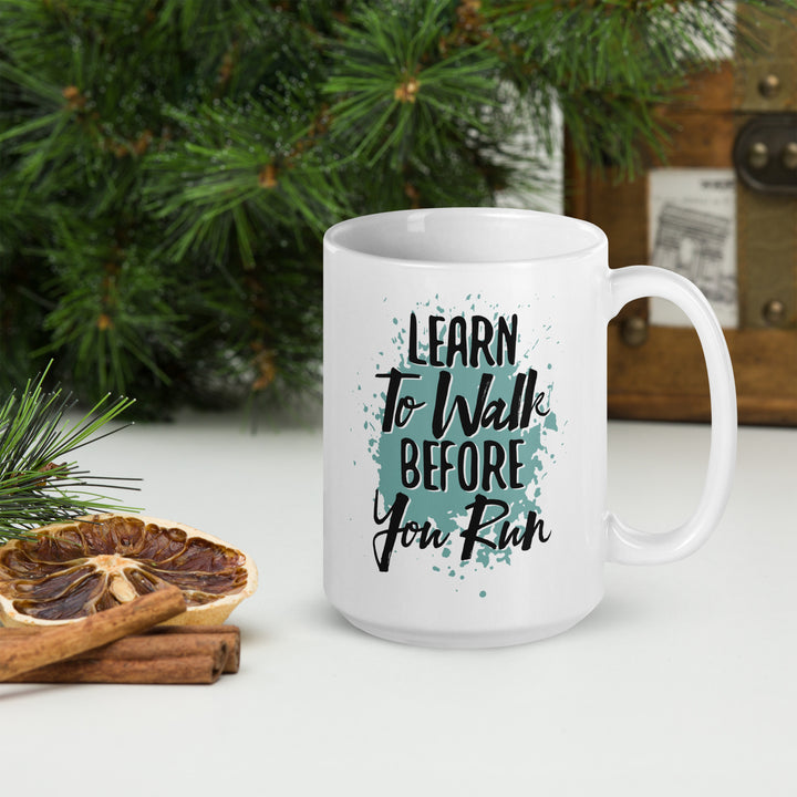 Learn To Walk Before You Run White glossy mug