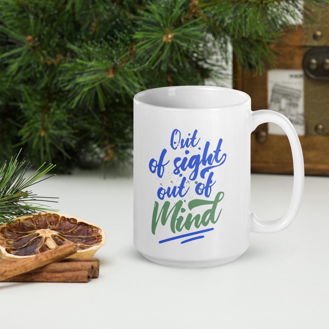 Out Of Sight Out Of Mind White glossy mug