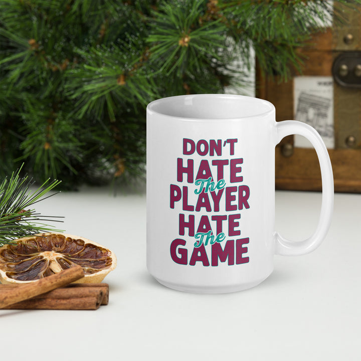 Don't Hate The Player Hate The Game White glossy mug