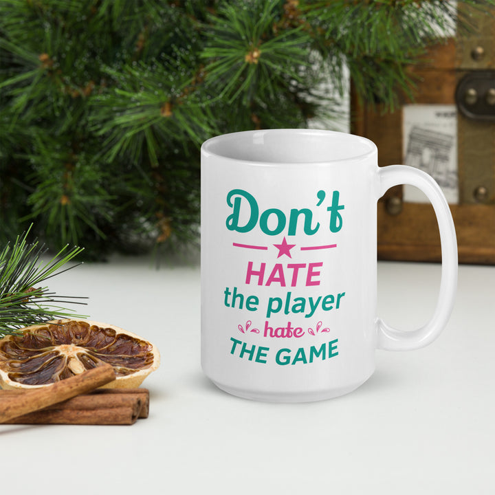 Don't Hate The Player Hate The Game White glossy mug