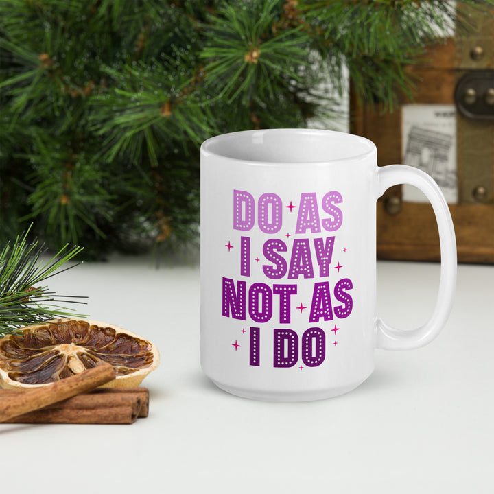 Do As I Say Not As I Do White glossy mug