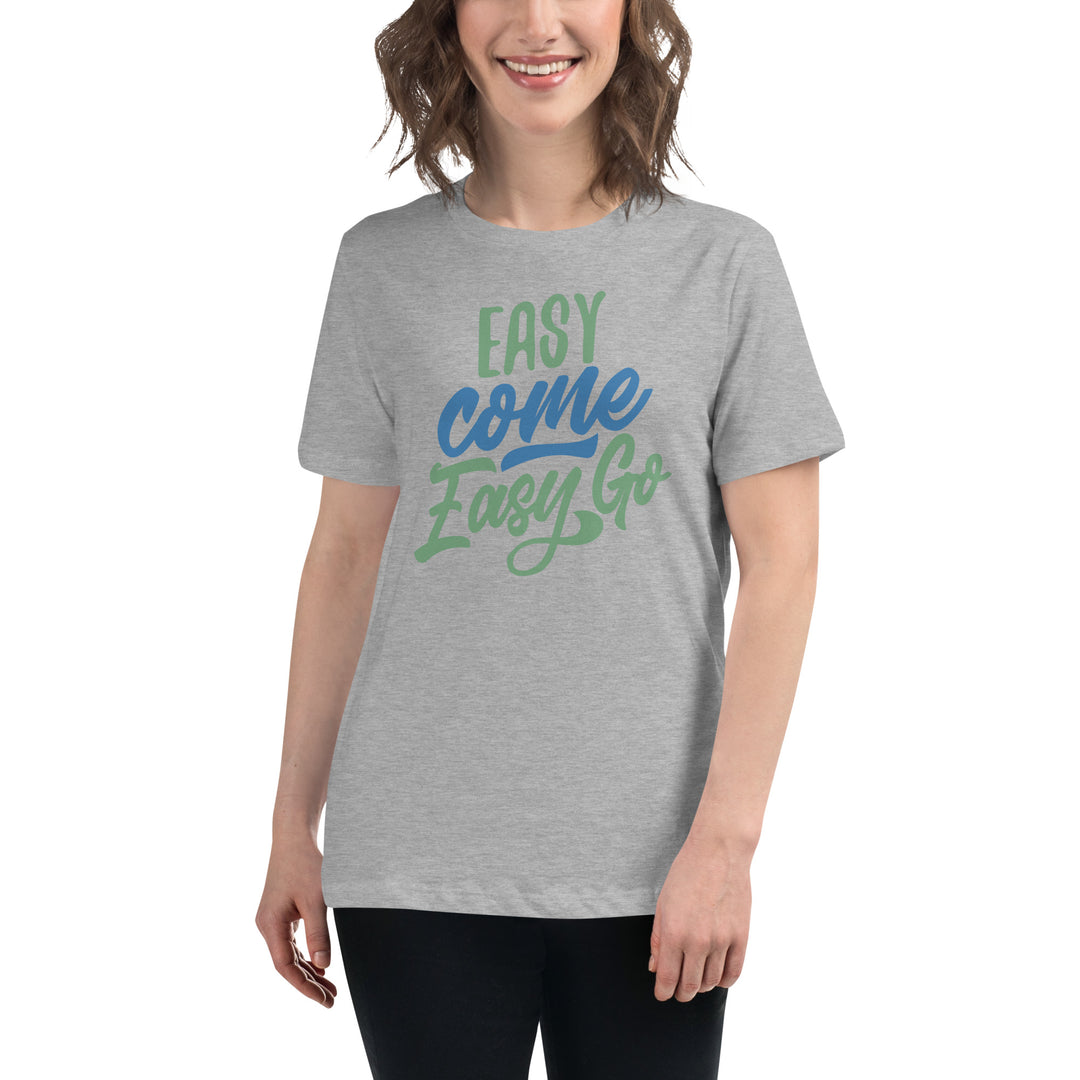 Easy Come Easy Go Women's Relaxed T-Shirt