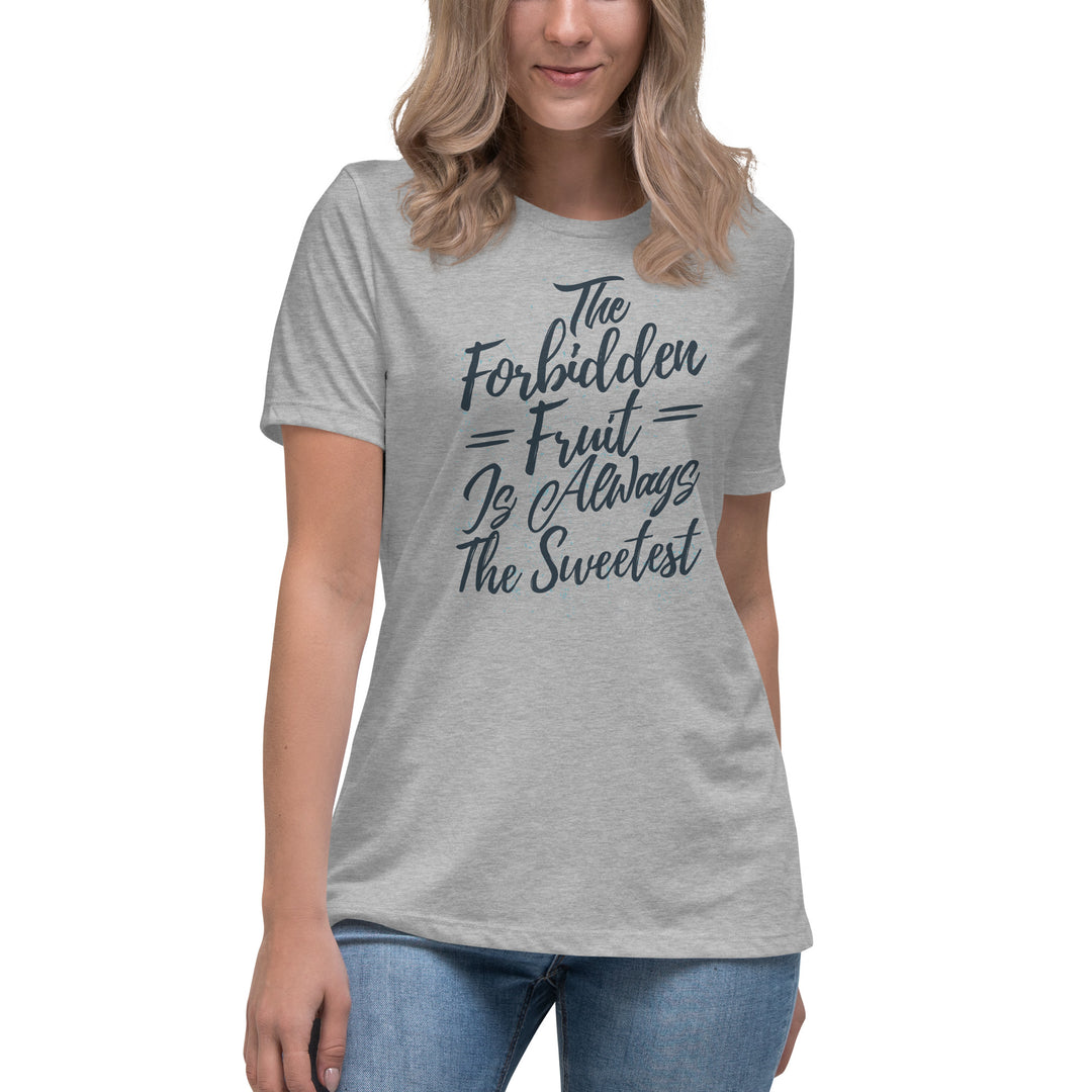 The Forbidden Fruit Is Always The Sweetest Women's Relaxed T-Shirt