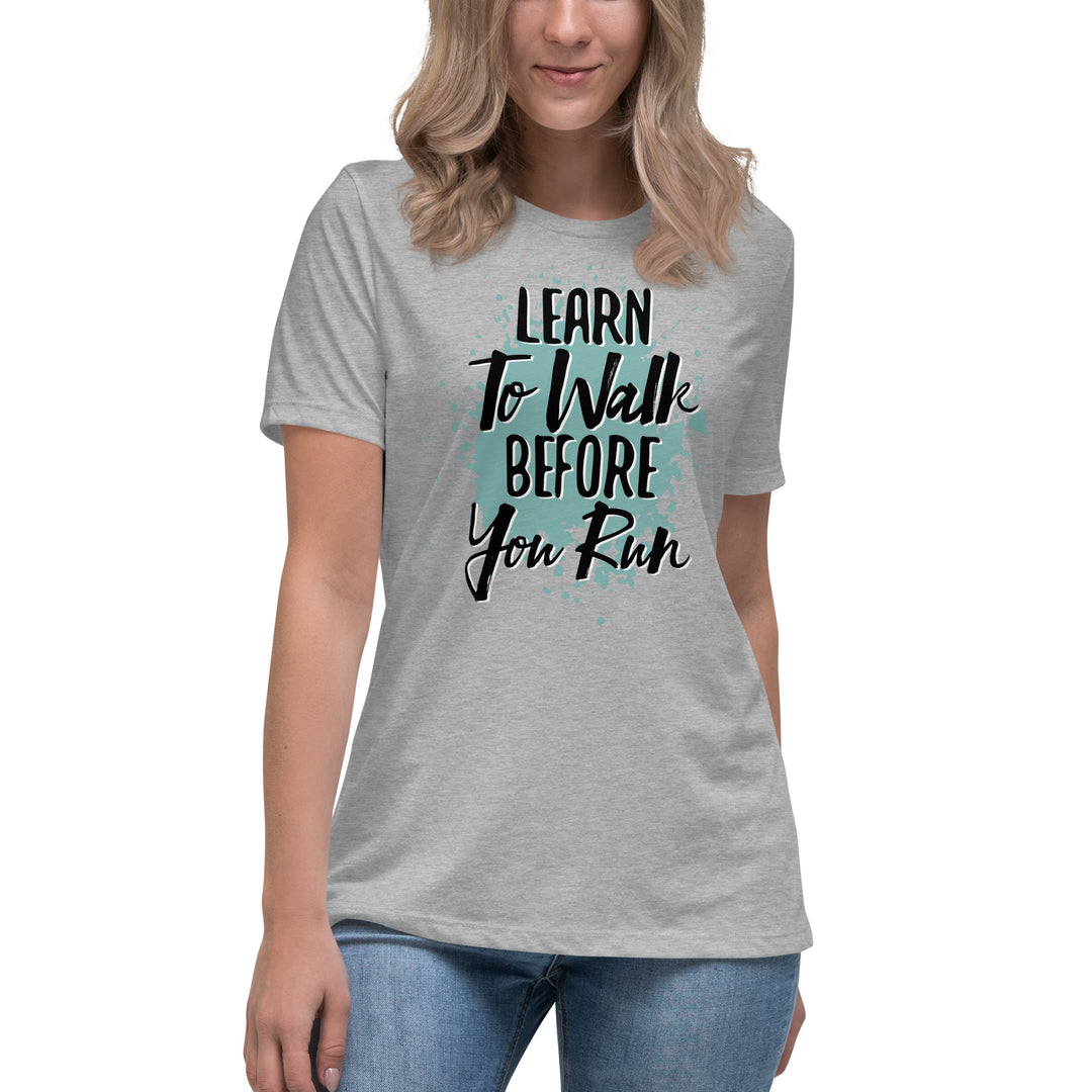 Learn To Walk Before You Run Women's Relaxed T-Shirt