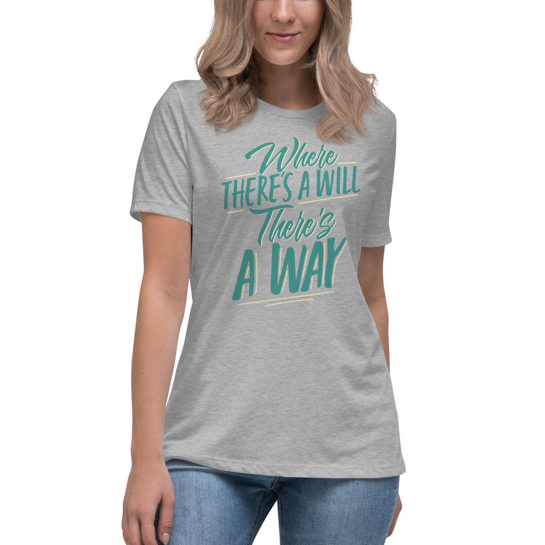 Where There's A Will There's A Way Women's Relaxed T-Shirt