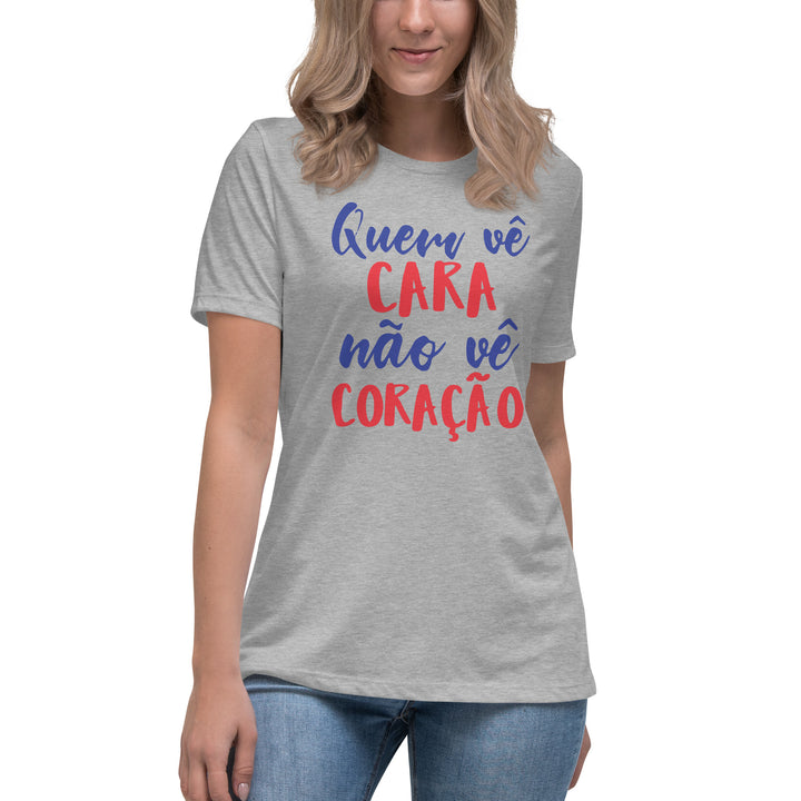 Quem vê cara não vê coração Women's Relaxed T-Shirt