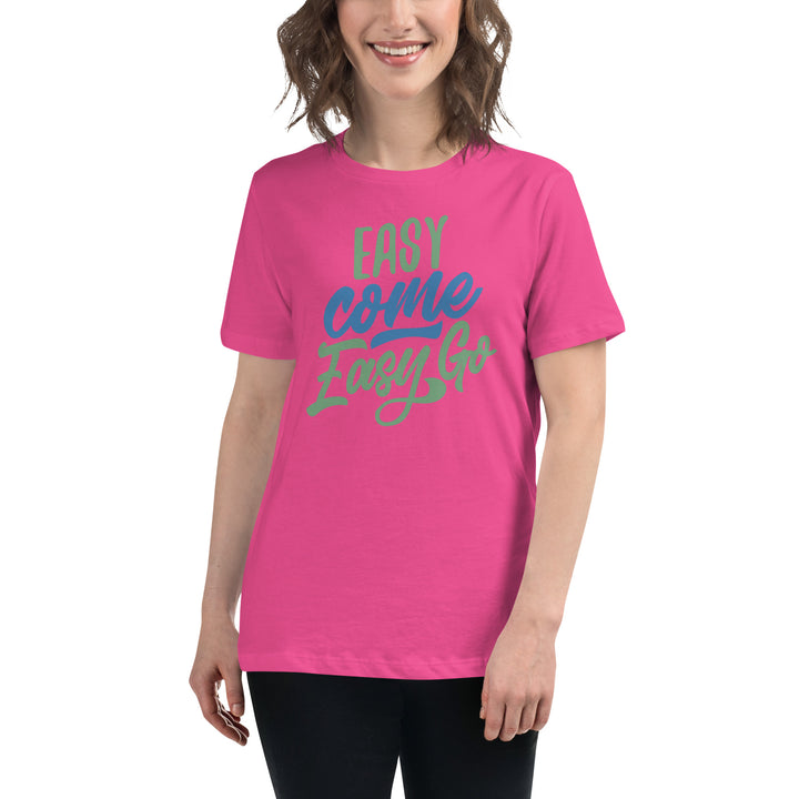 Easy Come Easy Go Women's Relaxed T-Shirt