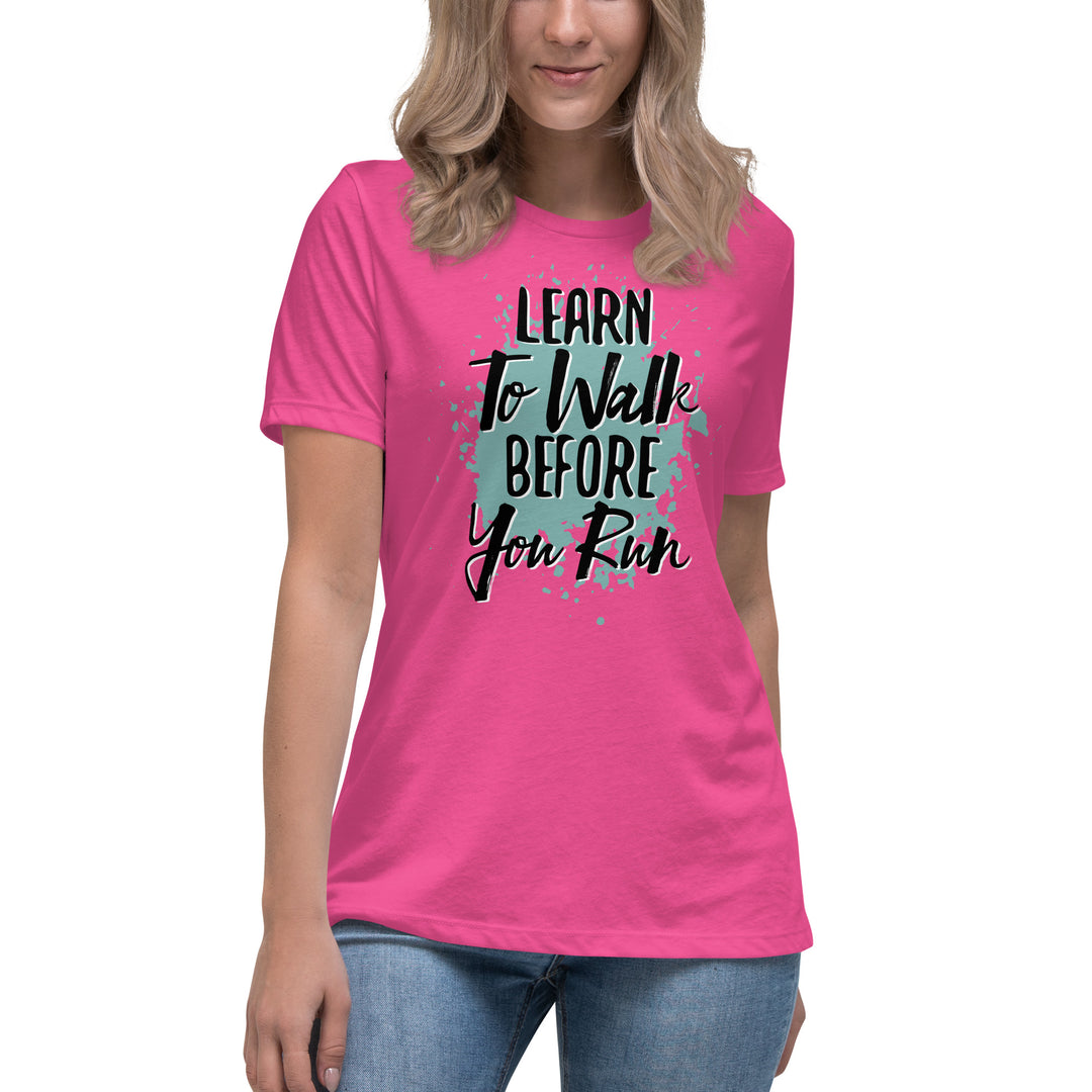 Learn To Walk Before You Run Women's Relaxed T-Shirt