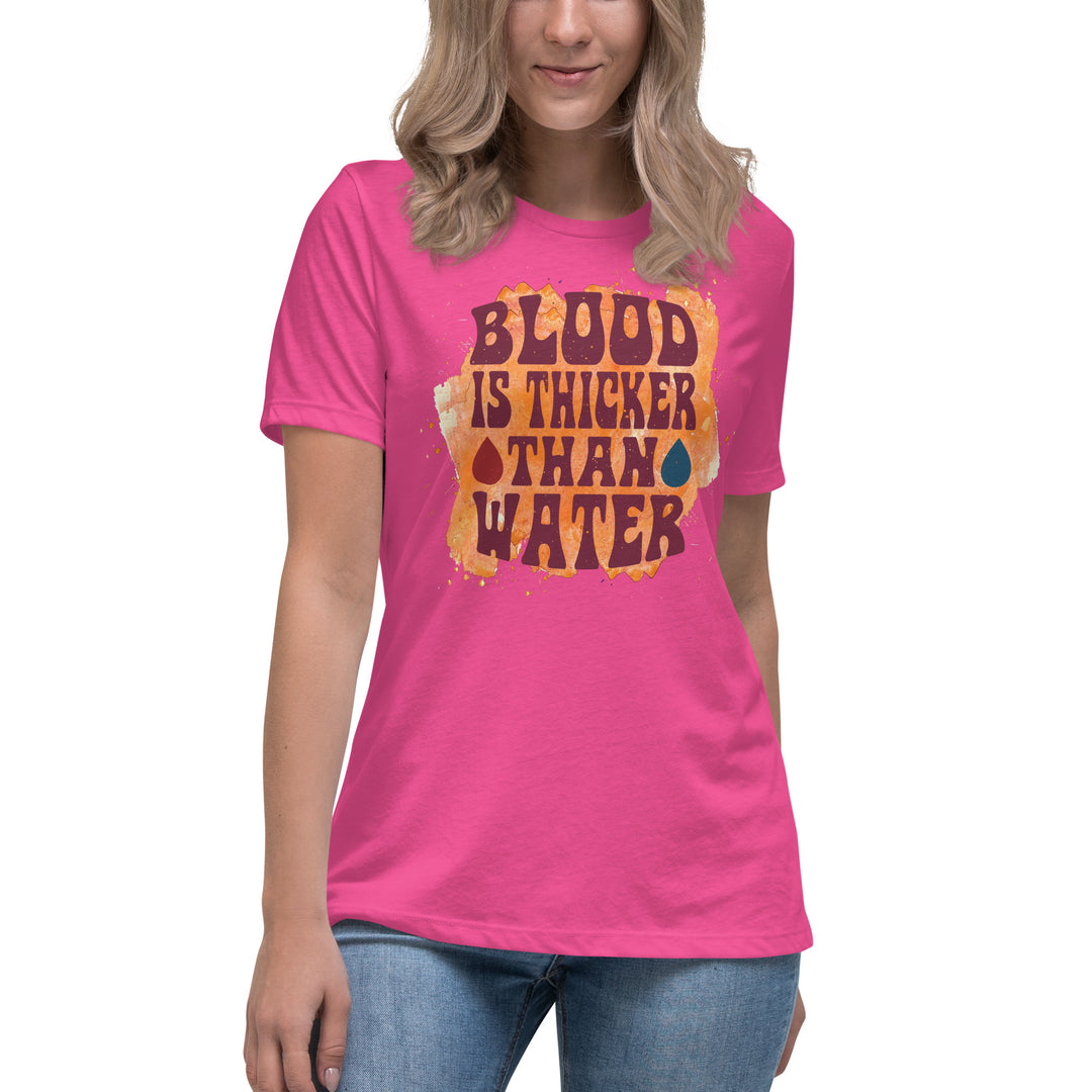 Blood Is Thicker Than Water Women's Relaxed T-Shirt