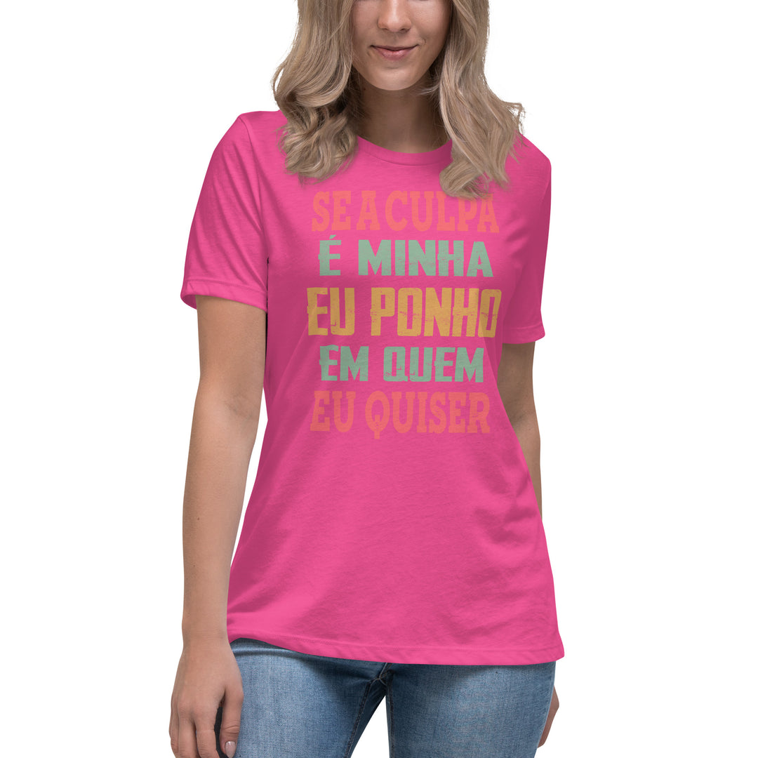 Se a culpa é minha eu ponho em quem eu quiser Women's Relaxed T-Shirt