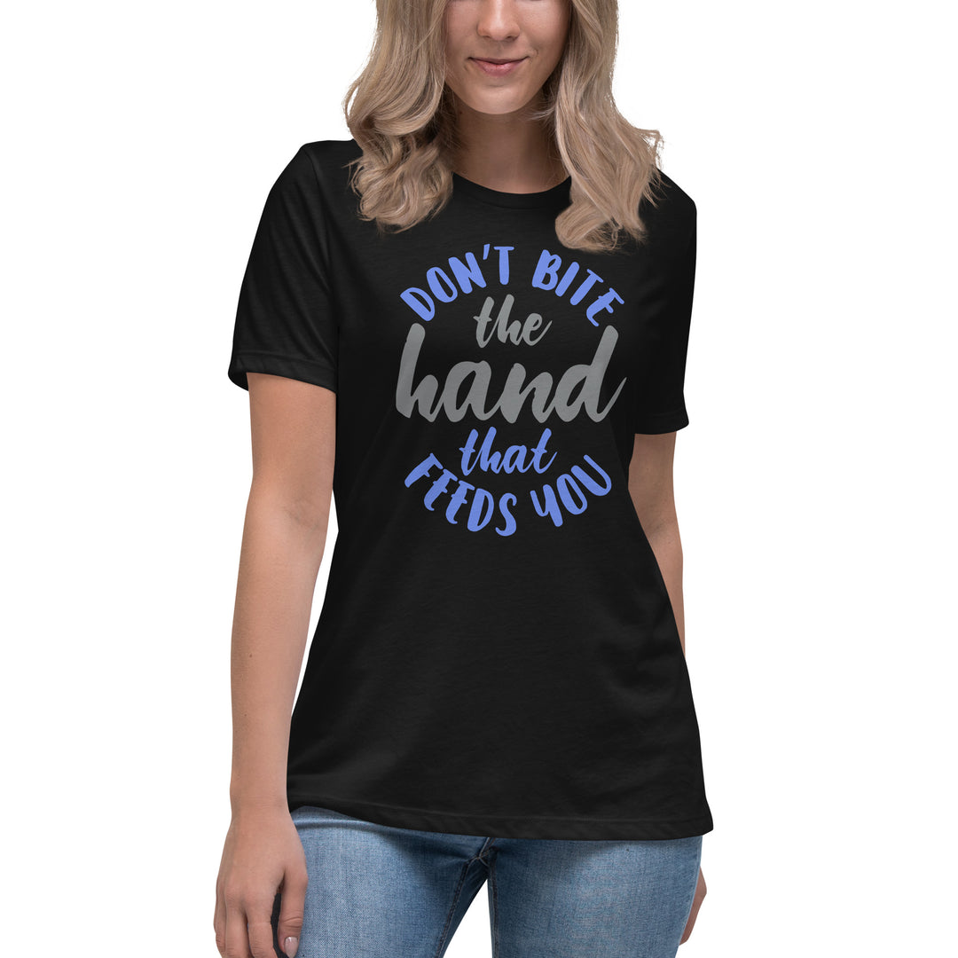 Don't Bite The Hand that Feeds You Women's Relaxed T-Shirt