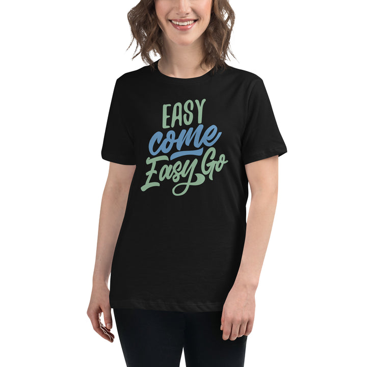 Easy Come Easy Go Women's Relaxed T-Shirt