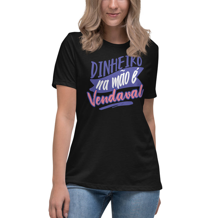 Dinheiro na mão e vendaval Women's Relaxed T-Shirt