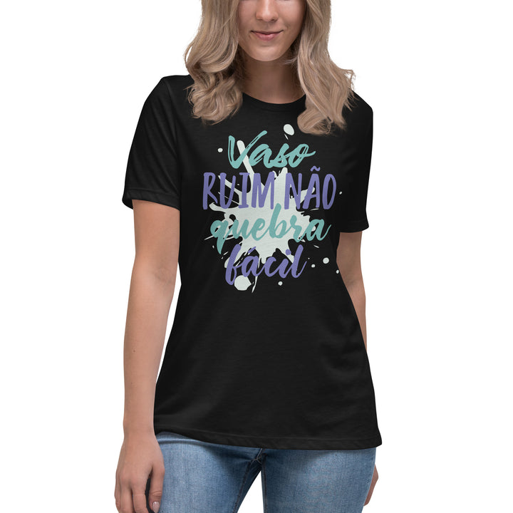 Vaso ruim não quebra fácil Women's Relaxed T-Shirt