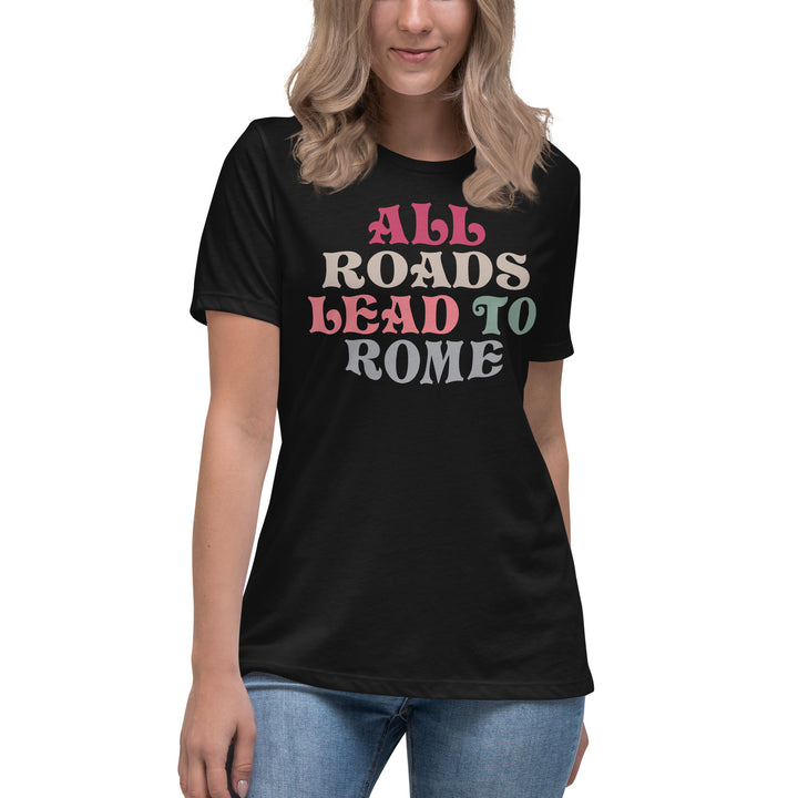 All Roads Lead To Rome Women's Relaxed T-Shirt